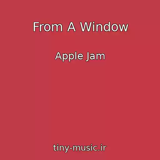 کاور آهنگ From A Window از Apple Jam
