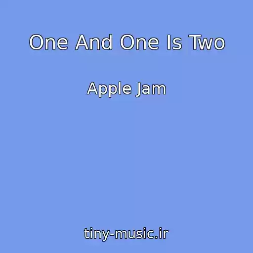 کاور آهنگ One And One Is Two از Apple Jam