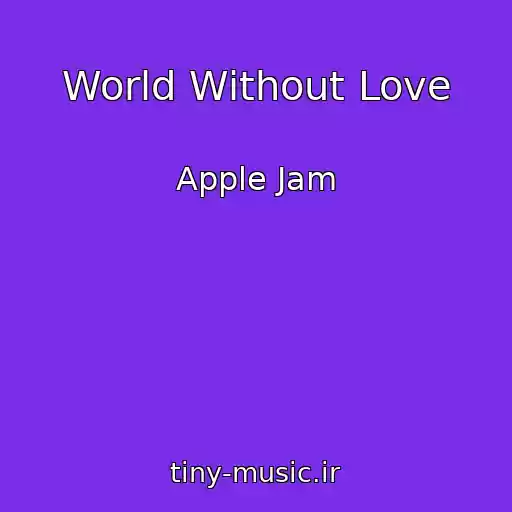 کاور آهنگ World Without Love از Apple Jam