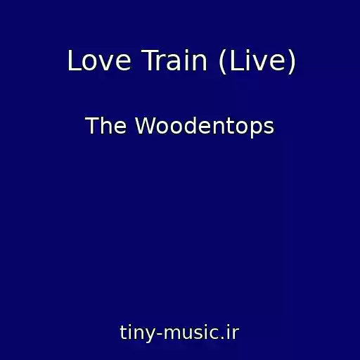 کاور آهنگ Love Train (Live) از The Woodentops
