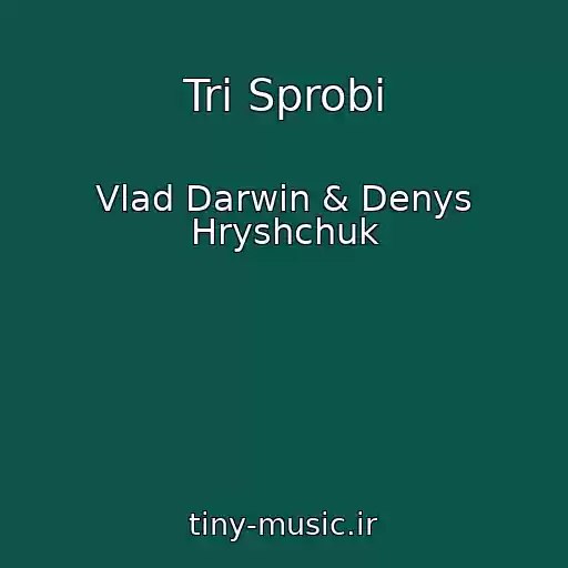 کاور آهنگ Tri Sprobi از Vlad Darwin & Denys Hryshchuk
