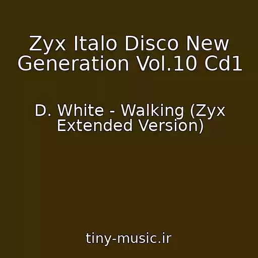 کاور آهنگ Zyx Italo Disco New Generation Vol.10 Cd1 از D. White - Walking (Zyx Extended Version)