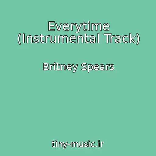 کاور آهنگ Everytime (Instrumental Track) از Britney Spears