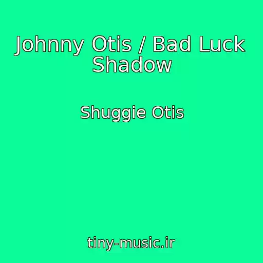 کاور آهنگ Johnny Otis / Bad Luck Shadow از Shuggie Otis
