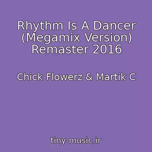 کاور آهنگ Rhythm Is A Dancer (Megamix Version) Remaster 2016 از Chick Flowerz & Martik C