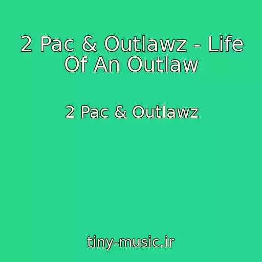 کاور آهنگ 2 Pac & Outlawz - Life Of An Outlaw از 2 Pac & Outlawz