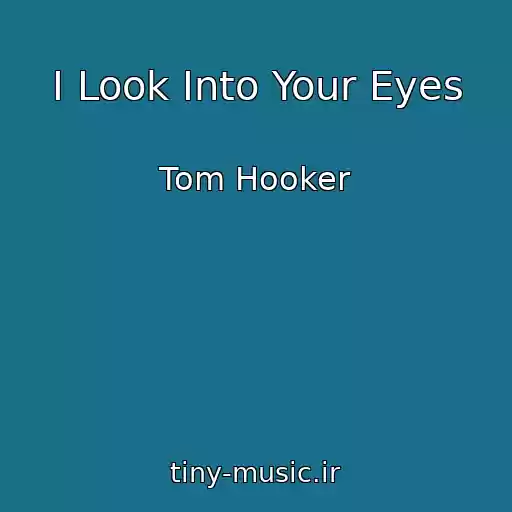 کاور آهنگ I Look Into Your Eyes از Tom Hooker