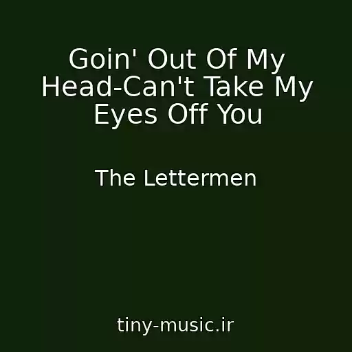 کاور آهنگ Goin' Out Of My Head-Can't Take My Eyes Off You از The Lettermen