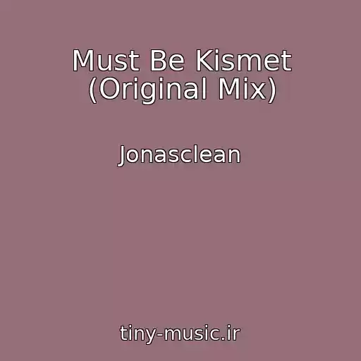 کاور آهنگ Must Be Kismet (Original Mix) از Jonasclean