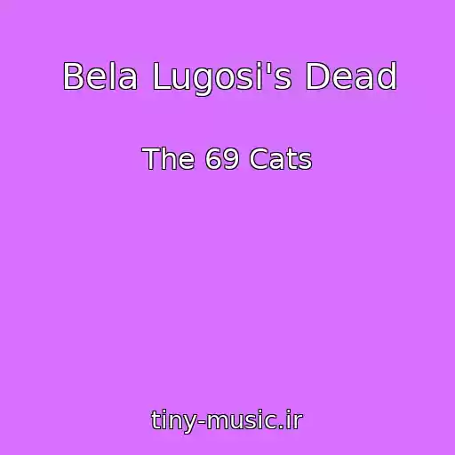 کاور آهنگ Bela Lugosi's Dead از The 69 Cats