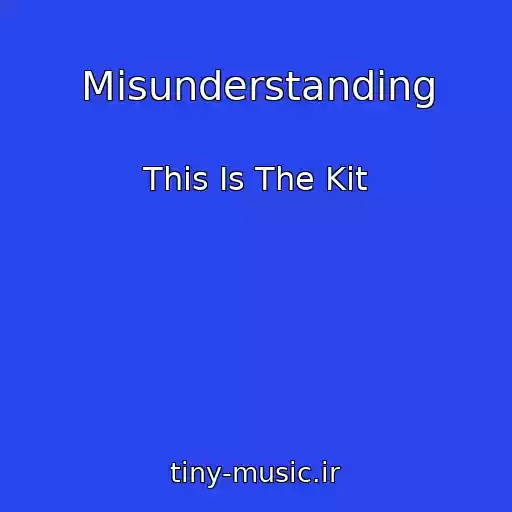 کاور آهنگ Misunderstanding از This Is The Kit
