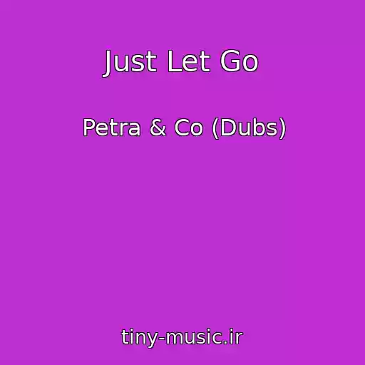 کاور آهنگ Just Let Go از Petra & Co (Dubs)