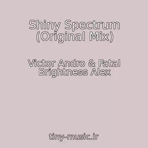 کاور آهنگ Shiny Spectrum (Original Mix) از Victor Andro & Fatal Brightness Alex
