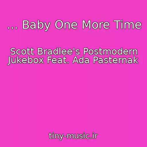 کاور آهنگ ... Baby One More Time از Scott Bradlee's Postmodern Jukebox Feat. Ada Pasternak