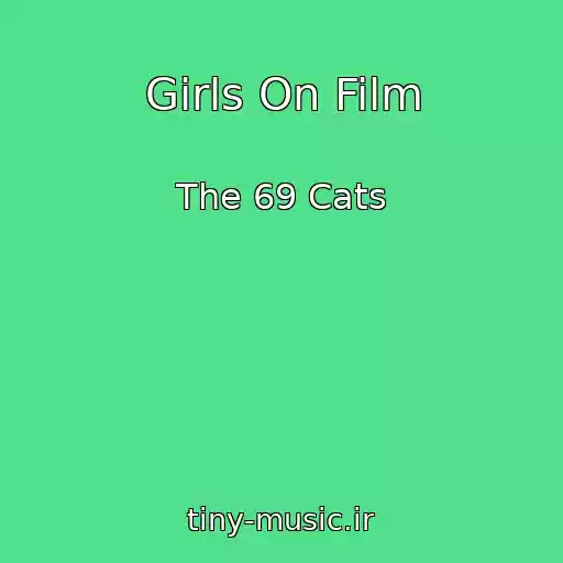 کاور آهنگ Girls On Film از The 69 Cats