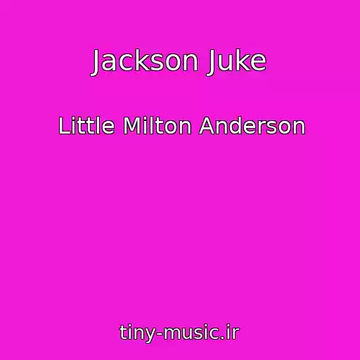 کاور آهنگ Jackson Juke از Little Milton Anderson
