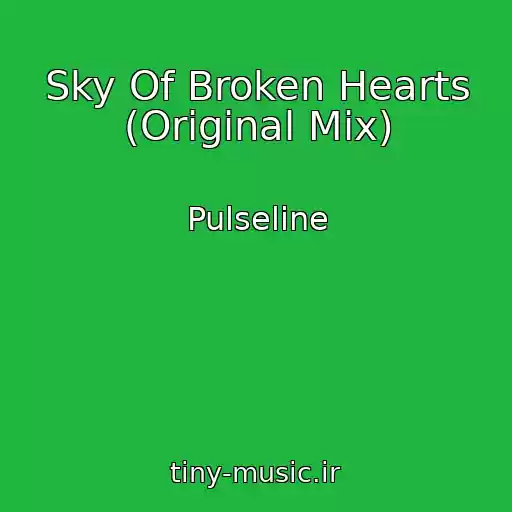 کاور آهنگ Sky Of Broken Hearts (Original Mix) از Pulseline