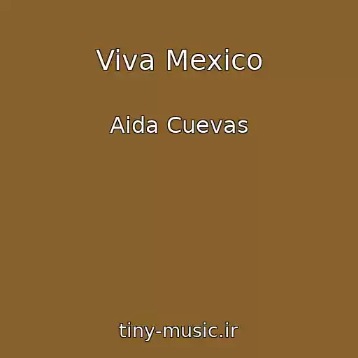 کاور آهنگ Viva Mexico از Aida Cuevas