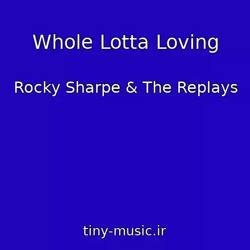 کاور آهنگ Whole Lotta Loving از Rocky Sharpe & The Replays