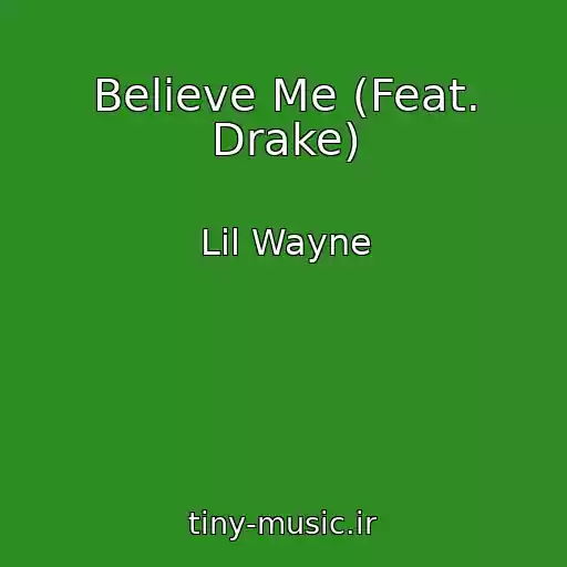 کاور آهنگ Believe Me (Feat. Drake) از Lil Wayne