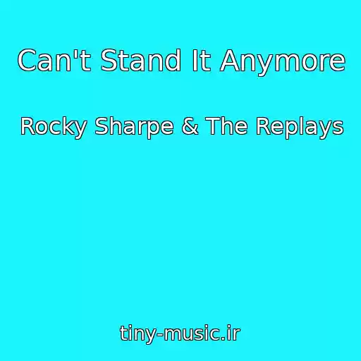 کاور آهنگ Can't Stand It Anymore از Rocky Sharpe & The Replays
