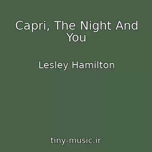کاور آهنگ Capri, The Night And You از Lesley Hamilton