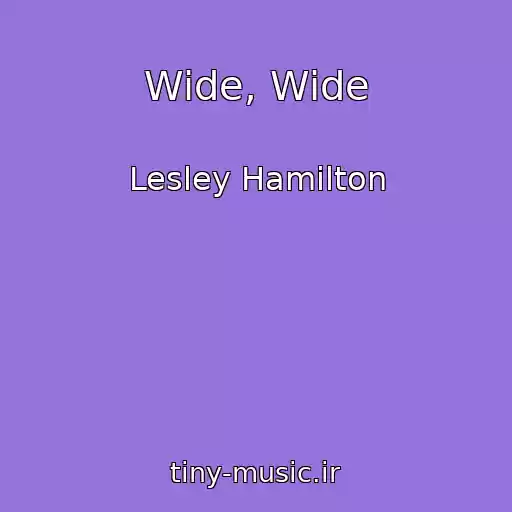 کاور آهنگ Wide, Wide از Lesley Hamilton