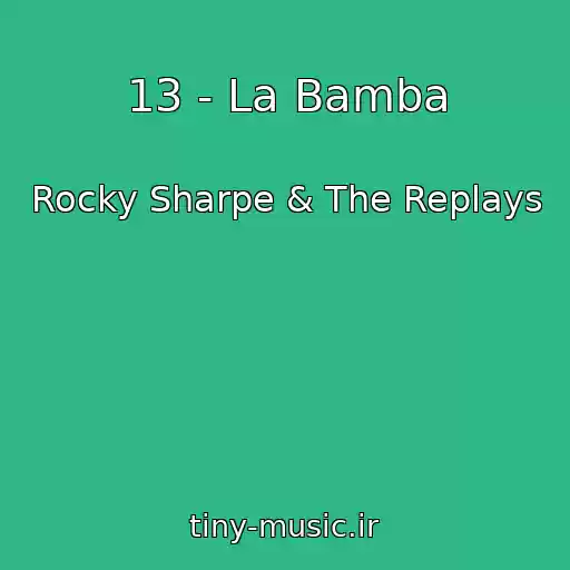 کاور آهنگ 13 - La Bamba از Rocky Sharpe & The Replays