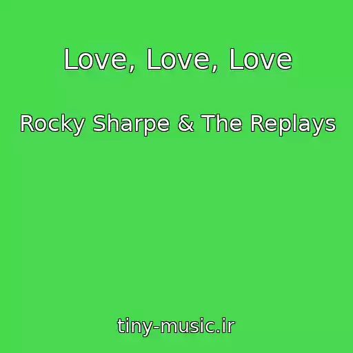 کاور آهنگ Love, Love, Love از Rocky Sharpe & The Replays