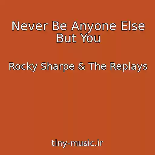 کاور آهنگ Never Be Anyone Else But You از Rocky Sharpe & The Replays