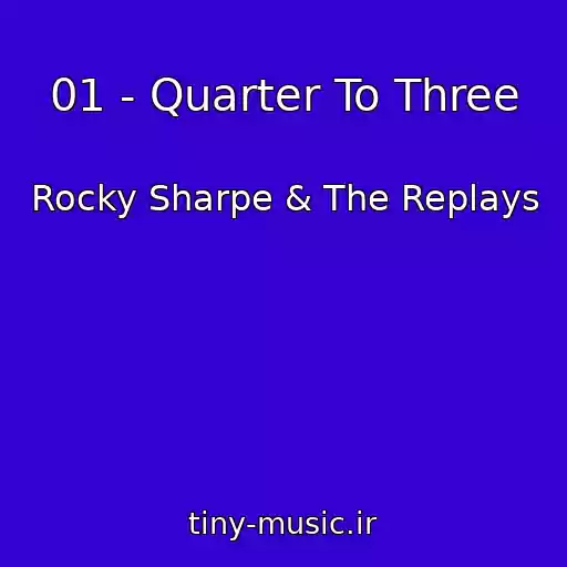 کاور آهنگ 01 - Quarter To Three از Rocky Sharpe & The Replays