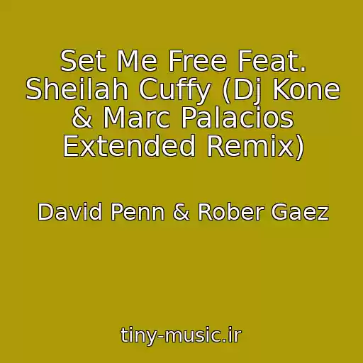 کاور آهنگ Set Me Free Feat. Sheilah Cuffy (Dj Kone & Marc Palacios Extended Remix) از David Penn & Rober Gaez