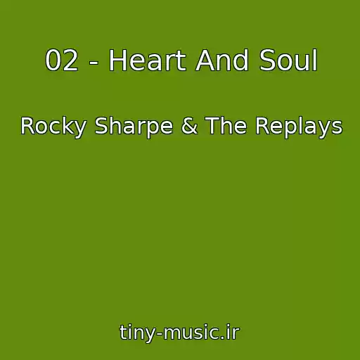 کاور آهنگ 02 - Heart And Soul از Rocky Sharpe & The Replays