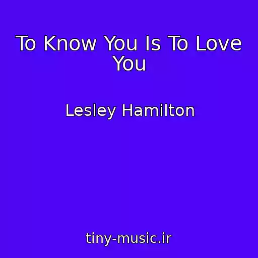 کاور آهنگ To Know You Is To Love You از Lesley Hamilton