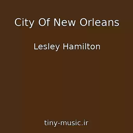 کاور آهنگ City Of New Orleans از Lesley Hamilton