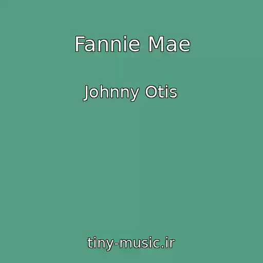 کاور آهنگ Fannie Mae از Johnny Otis