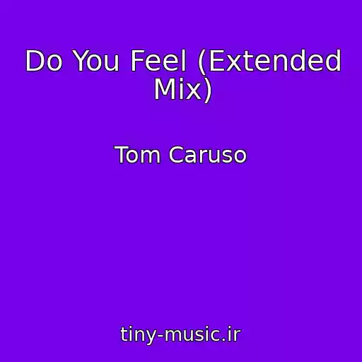 کاور آهنگ Do You Feel (Extended Mix) از Tom Caruso