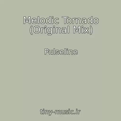 کاور آهنگ Melodic Tornado (Original Mix) از Pulseline