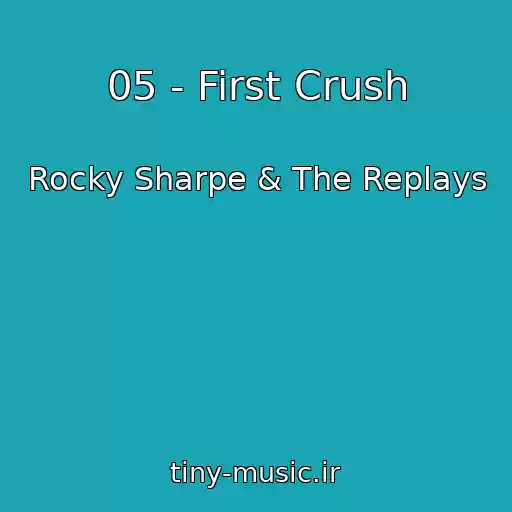 کاور آهنگ 05 - First Crush از Rocky Sharpe & The Replays