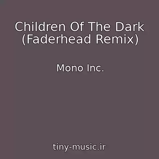 کاور آهنگ Children Of The Dark (Faderhead Remix) از Mono Inc.
