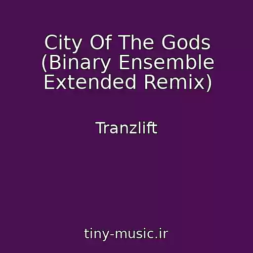 کاور آهنگ City Of The Gods (Binary Ensemble Extended Remix) از Tranzlift
