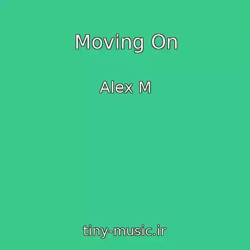 کاور آهنگ Moving On از Alex M