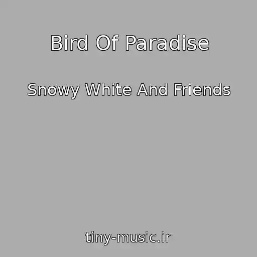 کاور آهنگ Bird Of Paradise از Snowy White And Friends