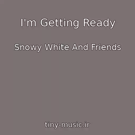 کاور آهنگ I'm Getting Ready از Snowy White And Friends