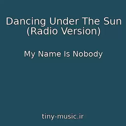 کاور آهنگ Dancing Under The Sun (Radio Version) از My Name Is Nobody