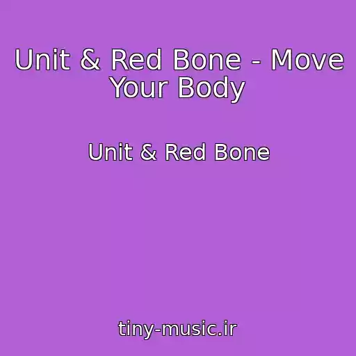 کاور آهنگ Unit & Red Bone - Move Your Body از Unit & Red Bone