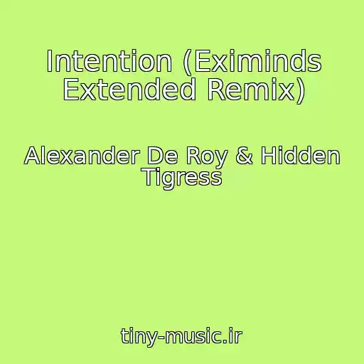 کاور آهنگ Intention (Eximinds Extended Remix) از Alexander De Roy & Hidden Tigress