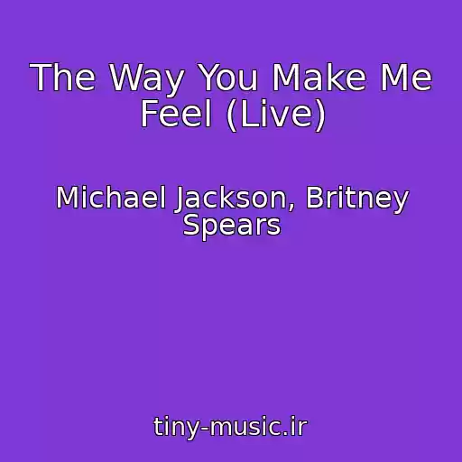 کاور آهنگ The Way You Make Me Feel (Live) از Michael Jackson, Britney Spears