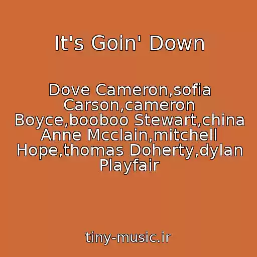 کاور آهنگ It's Goin' Down از Dove Cameron,sofia Carson,cameron Boyce,booboo Stewart,china Anne Mcclain,mitchell Hope,thomas Doherty,dylan Playfair
