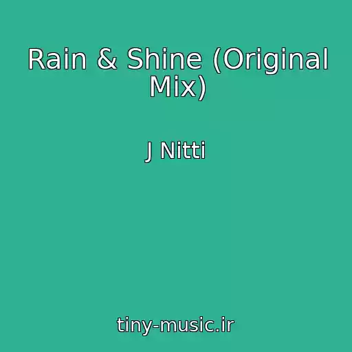 کاور آهنگ Rain & Shine (Original Mix) از J Nitti